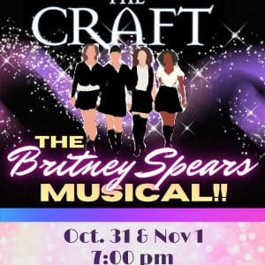 The Craft: The Britney Spears Musical! (Saturday)